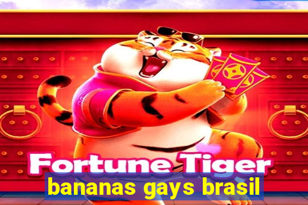 bananas gays brasil